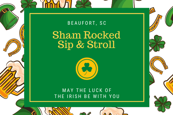 Green St. Patrick’s Day flyer with beer, hats, gold, and shamrocks. Text: Sham Rocked Sip Stroll on Fripp Island.