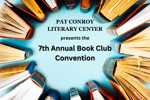 Books arranged in a circle with text announcing the 7th Annual Book Club Convention by Pat Conroy Literary Center.