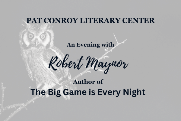 Event flyer with an owl promoting an evening with Robert Maynor at Pat Conroy Literary Center.