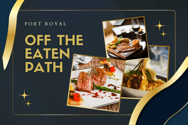 Three gourmet dishes and a glass of wine with the text Off the Eaten Path - Port Royal on a dark, elegant background.