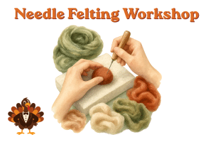 Hands needle felting wool on foam, surrounded by wool, with Needle Felting Workshop text and cartoon turkey.