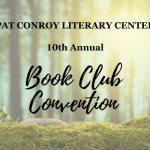 Pat Conroy Literary Center 10th Annual Book Club Convention