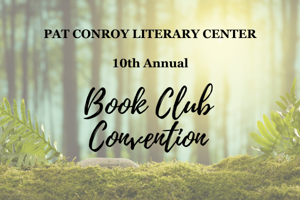 Pat Conroy Literary Center 10th Annual Book Club Convention